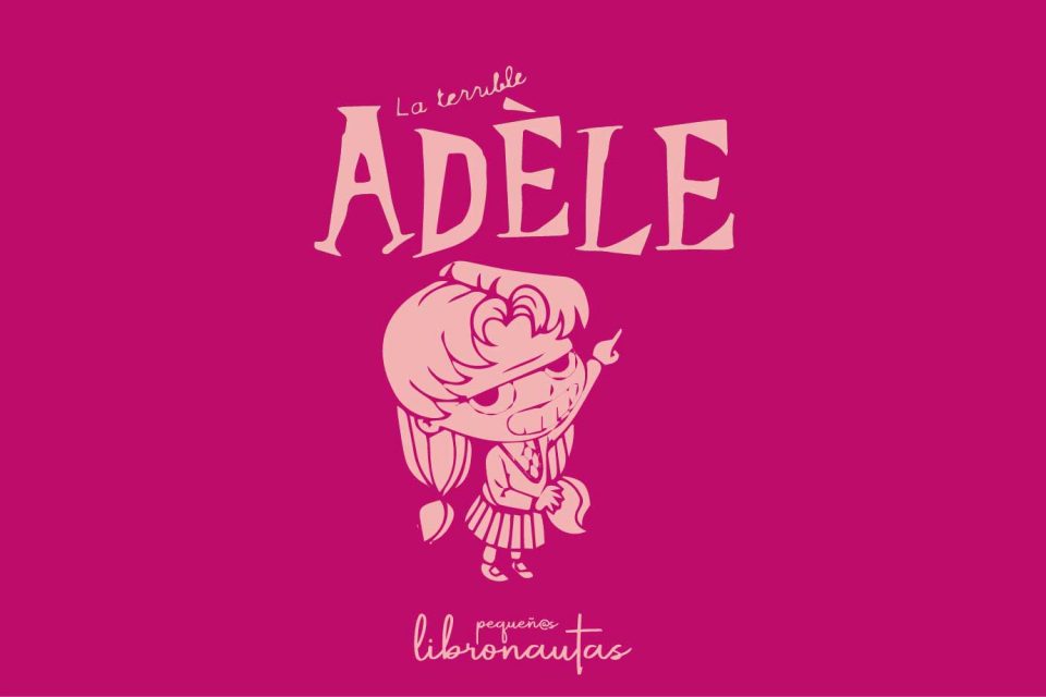 Adele la terrible, reseña comic infantil